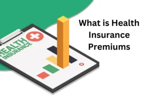 What is Health Insurance Premiums
